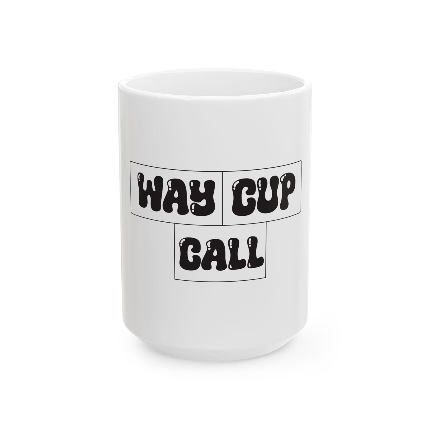 Way Cup Call Ceramic Mug