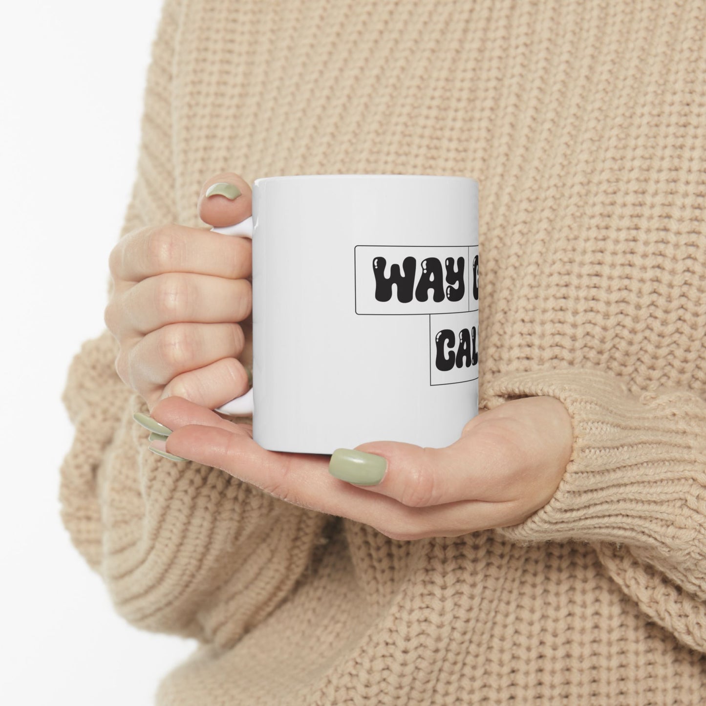 Way Cup Call Ceramic Mug