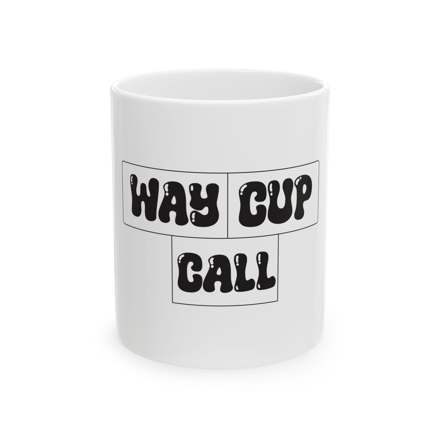 Way Cup Call Ceramic Mug